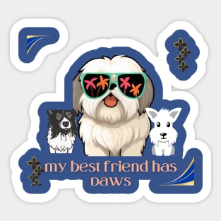 my best friend has paws t shirt Sticker